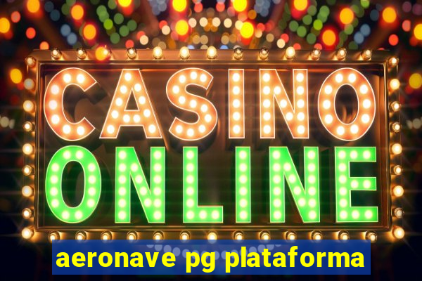 aeronave pg plataforma